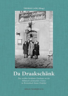 Da Draakschänk: Das weithin berühmte Gasthaus an der böhmisch-sächsischen Grenze