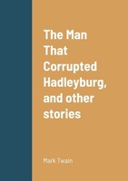Mark Twain | The Man That Corrupted Hadleyburg, And Other Stories | Taschenbuch