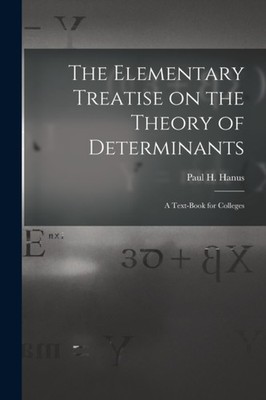 Hanus - Die elementare Abhandlung über die Determinantentheorie Ein Text - J555z
