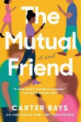 Carter Bays The Mutual Friend (Taschenbuch)