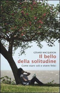 Il bello della solitudine. Come stare soli e vive... | Buch | Zustand akzeptabel