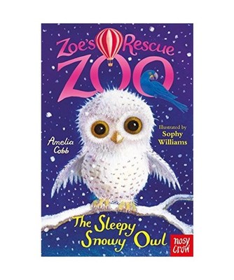Zoe's Rescue Zoo: The Sleepy Snowy Owl, Amelia Cobb