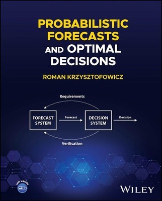 Probabilistic Forecasts and Optimal Decisions by Roman Krzysztofowicz (English) 