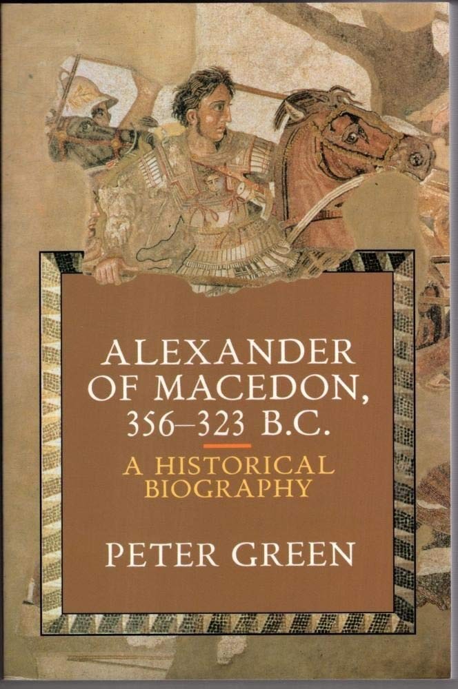 Alexander of Macedon 356-323 B.C.: A Historical Biography - paperback Green,...