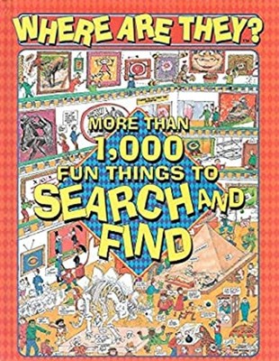 Where are they?: More than 1,000 fun things to search and find To