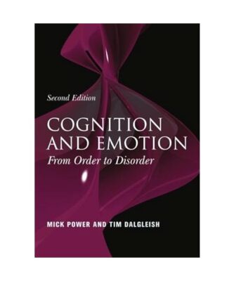 Cognition and Emotion: From Order to Disorder, Mick Power, Tim Dalgleish