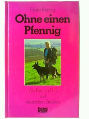 Ohne einen Pfennig. Als Frau zu Fuss auf deutschen Strassen Böning, Heike: