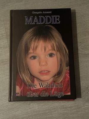 Maddie Warum die Wahrheit eine Lüge ist von Goncalo Amaral Buch 1. Auflage 2009