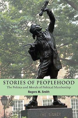 Stories of Peoplehood The Politics and Morals of Political Membership Smith