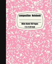 Composition Notebook Wide Ruled 110 Pages: Composition Book, 7.5 x 9.25 Inches W