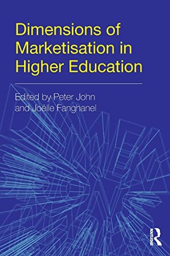 Dimensions of Marketisation in Higher Education By Peter John, Jolle Fanghanel