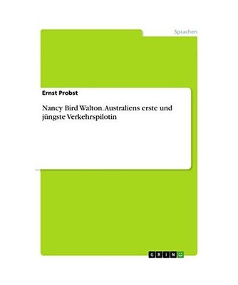 Nancy Bird Walton. Australiens erste und jüngste Verkehrspilotin, Probst, Ernst