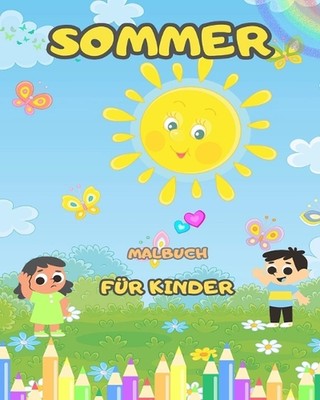 Sommer-Malbuch fr Kinder - Lustige und einfache Sommer-Malseiten: mit Blumen, V?