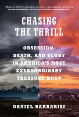 Chasing the Thrill: Obsession, Death, and Glory in America's Most Extraor - GOOD