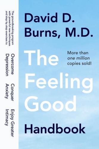 The Feeling Good Handbook : The Groundbreaking Program with Powerful New...
