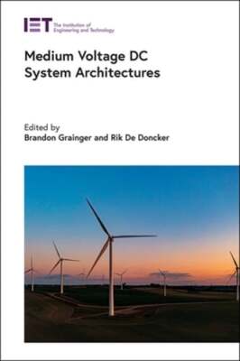 Medium Voltage DC System Architectures by Brandon Grainger: New