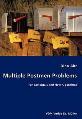 Multiple Postmen Problems- Fundamentals and New Algorithms by Dino Ahr (English)