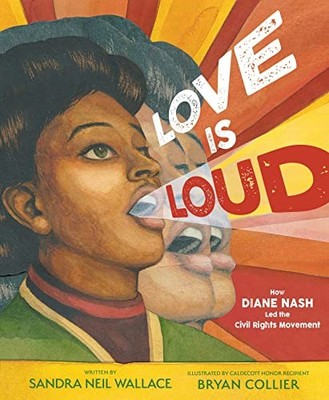 Love Is Loud: How Diane Nash Led th..., Wallace, Sandra