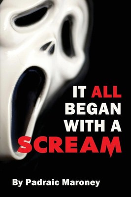 It All Began With A Scream Padraic Maroney Taschenbuch Kartoniert / Broschiert