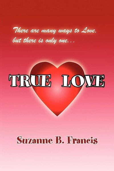 Suzanne B. Francis | True Love | Taschenbuch | Englisch (2009) | Xlibris-image