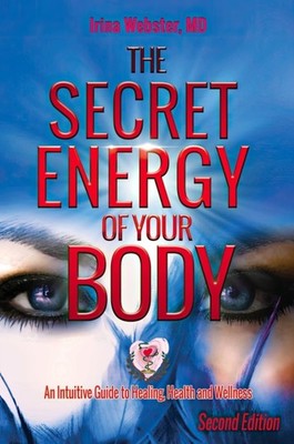 THE SECRET ENERGY OF YOUR BODY: AN INTUI by WEBSTER, IRINA Y Paperback Self Help
