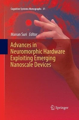 Advances in Neuromorphic Hardware Exploiting Emerging Nanosca... - 9788132238904