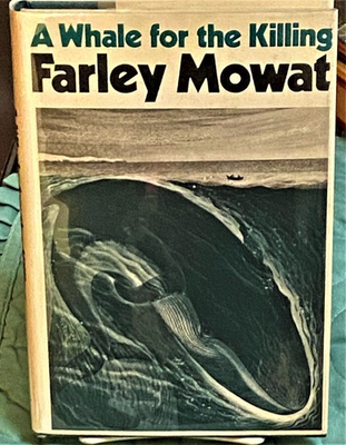 #ad Farley Mowat A WHALE FOR THE KILLING 1st Edition 1972 $32.00