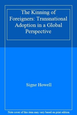 The Kinning of Foreigners: Transnational Adoption in a Global Pe