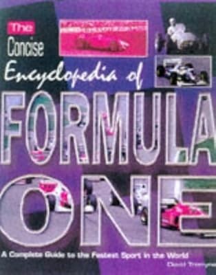 The Concise Encyclopedia of Formula One: A Complete Guide to the Fastest Sport i