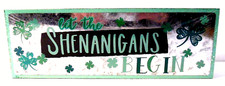 St Patrick's Day Let the Shenanigans Begin Tin  Wood Sign 12" x 4 1/4" x 1 3/4"