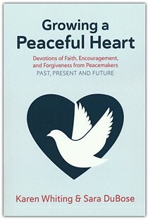 Growing a Peaceful Heart: Devotions of Faith, Encouragement and Forgiveness from