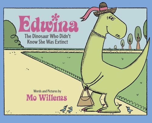 Edwina: The Dinosaur Who Didn't Know She Was Extinct by Willems, Mo Paperback
