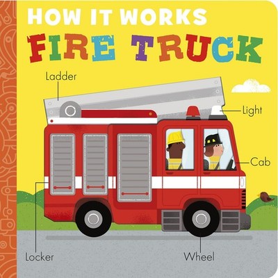 How It Works: Fire Truck - board book Littleboy, Molly|Semple, David