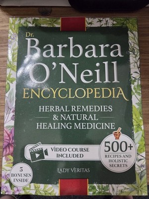 Dr. Barbara O'Neill Herbal Remedies & Natural Medicine Encyclopedia: A Self: New
