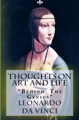 Thoughts on Art and Life Behind the Genius Leonardo Da Vinci Taschenbuch 2025