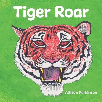 Tiger Roar by Allison Parkinson Paperback Book
