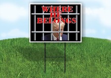 TRUMP WHERE HE BELONGS BARS Yard Sign with Stand
