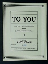 To You High Voice in G With Piano. Oley Speaks.  1910