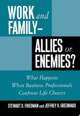 Work and Family - Allies or Enemies?: What Happens When Business Professionals C