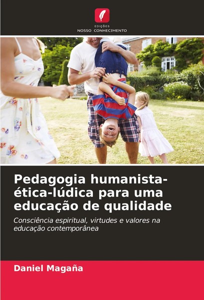 Daniel MagañA | Pedagogia Humanista-éTica-LúDica Para Uma EducaçãO De Qualidade-image