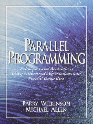 Parallel Programming: Techniques and Applications Using Networked Worksta - GOOD