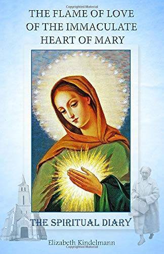 The Flame of Love of the Immaculate Heart of Mary: The Spiritual Diary - GOOD