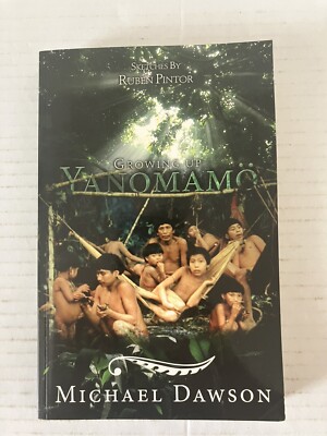 Growing Up Yanomamo by Michael Dawson Signed Paperback 2006