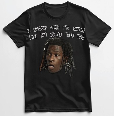 Kendrick Lamar I Gossip With My B**** Like I m Young Thug Too Shirt New S-5X