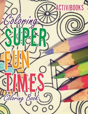 Coloring Super Fun Times Coloring Book | Activibooks | Taschenbuch | Englisch