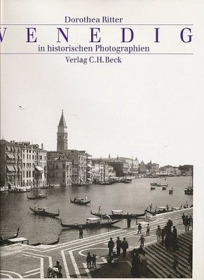 Venedig in historischen Photographien 1841 - 1920. Mit einer Einf. von John Juli