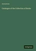 Anonymous | Catalogue Of The Collection Of Books | Buch | Englisch (2025)