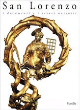 Catalogo della Mostra: - San Lorenzo, i documenti e i tesori nascosti. 