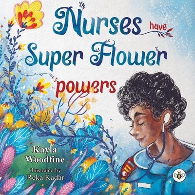Kayla Woodfine Nurses Have Super Flower Powers (Paperback)
