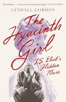 Hyacinth Girl: TS Eliot s Hidden Muse von Gordon, L... | Buch | Zustand sehr gut